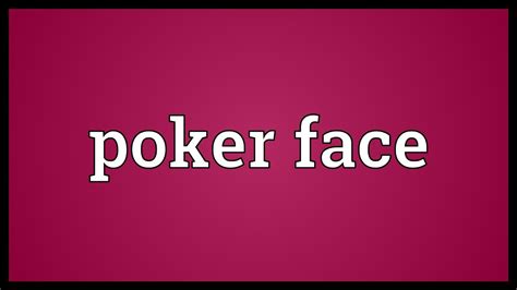 Co oznacza poker face
